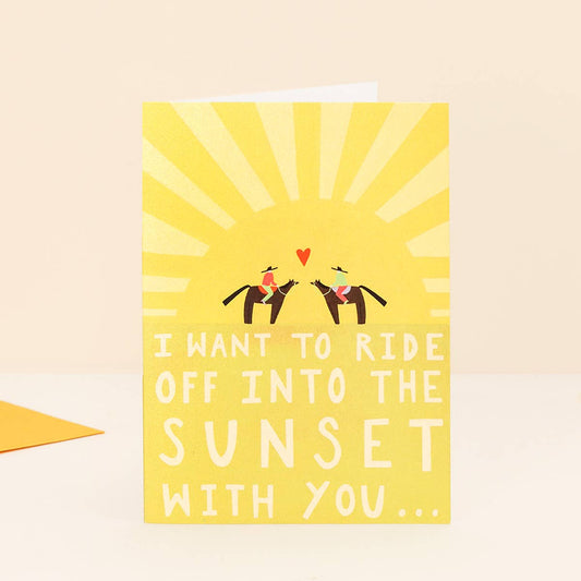 I Want To Ride Into The Sunset With You Love Card