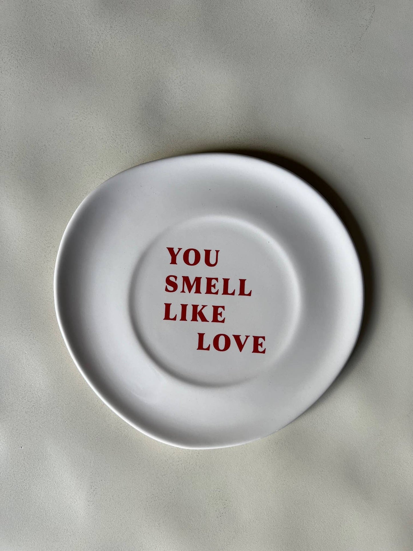 You smell like Love plate