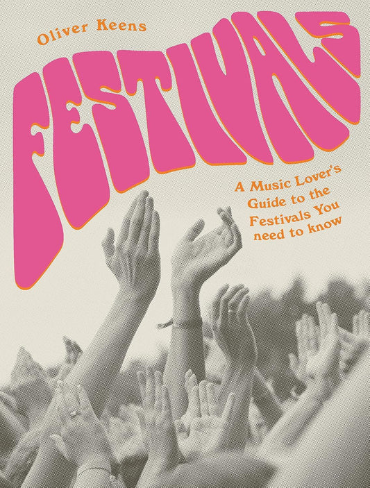 FESTIVALS: A MUSIC LOVERS GUIDE